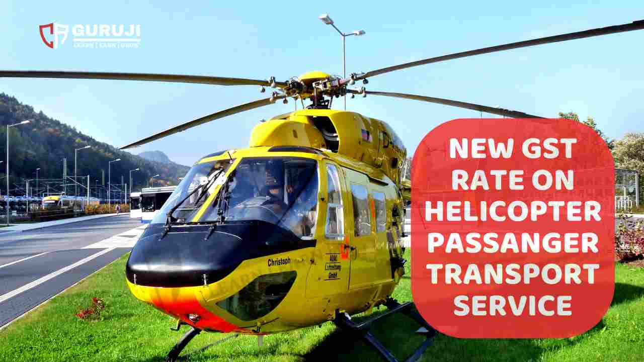 CBIC Introduces Reduced GST Rate for Helicopter Passenger Transport Services