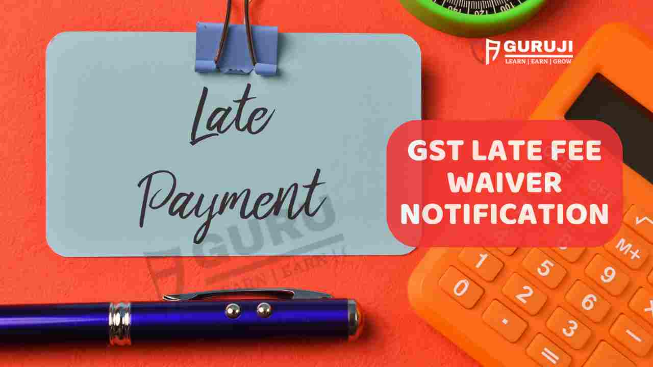 GST Late Fee Waiver for TDS Filers (GSTR-7): Notification No. 23/2024