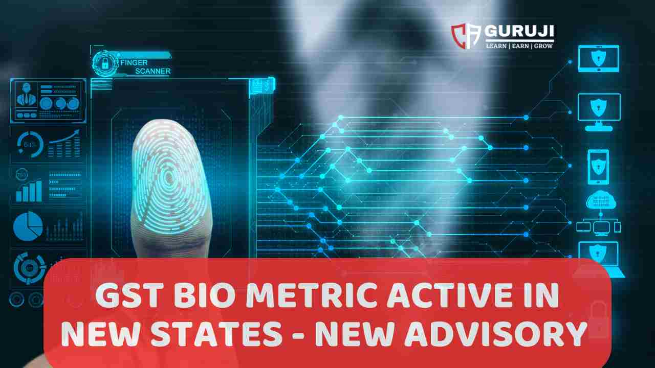 GST Biometric Aadhaar Authentication Now Live in 17 States, 3 New States Added